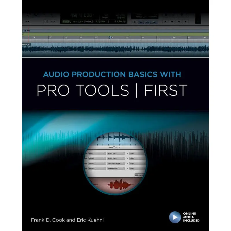 AUDIO PRODUCTION BASICS WITH PRO TOOLS FIRST