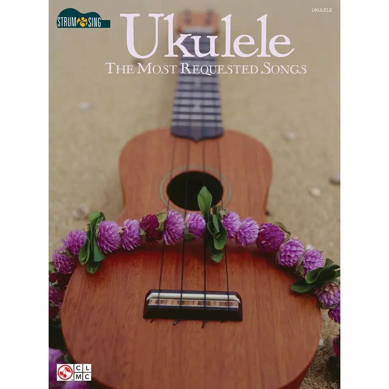 UKULELE THE MOST REQUESTED SONGS STRUM & SING
