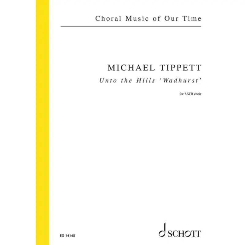 TIPPET - UNTO THE HILLS WADHURST SATB