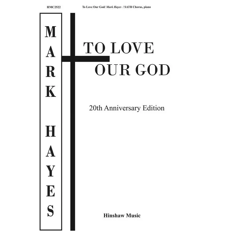 TO LOVE OUR GOD SATB
