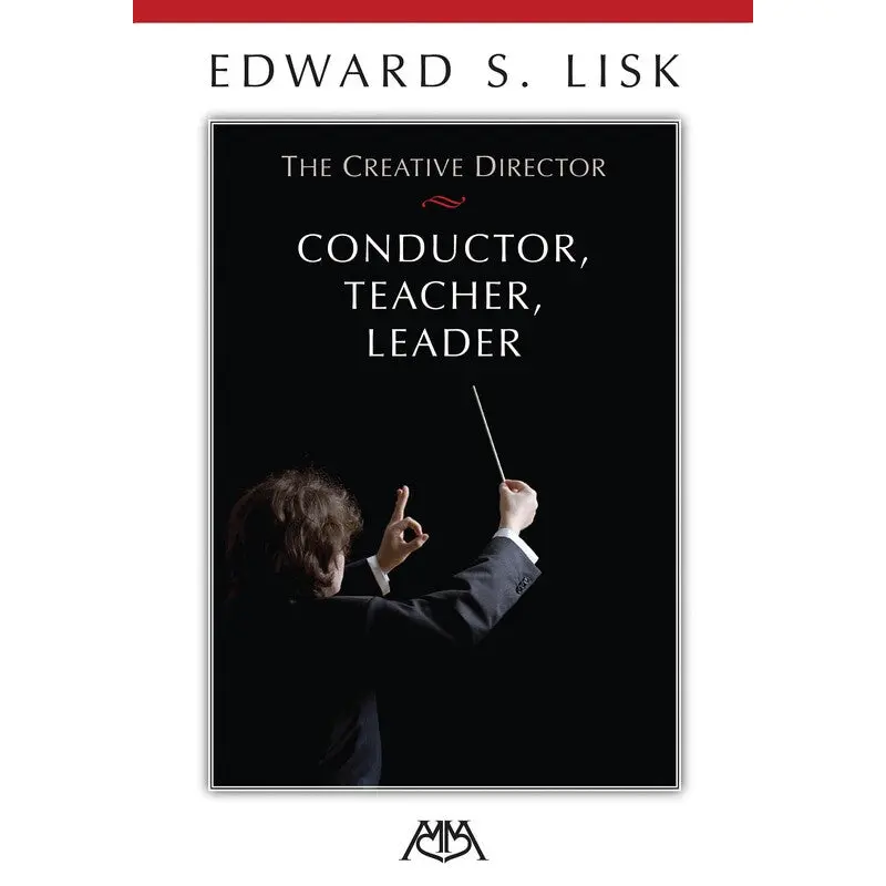 THE CREATIVE DIRECTOR CONDUCTOR TEACHER LEADER