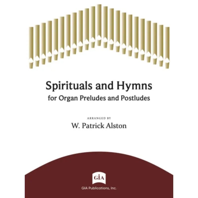 SPIRITUALS AND HYMNS FOR ORGAN PRELUDES AND POSTLUDES