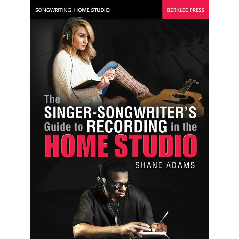 SINGER SONGWRITERS GUIDE RECORDING IN HOME STUDIO