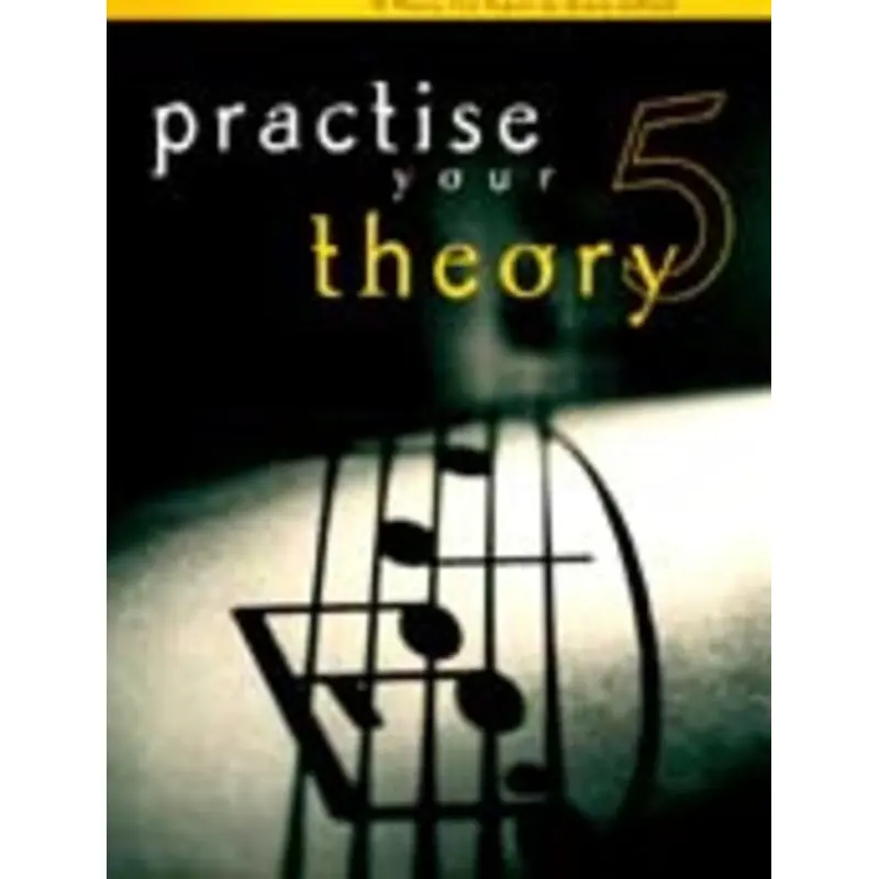 PRACTISE YOUR THEORY GR 5