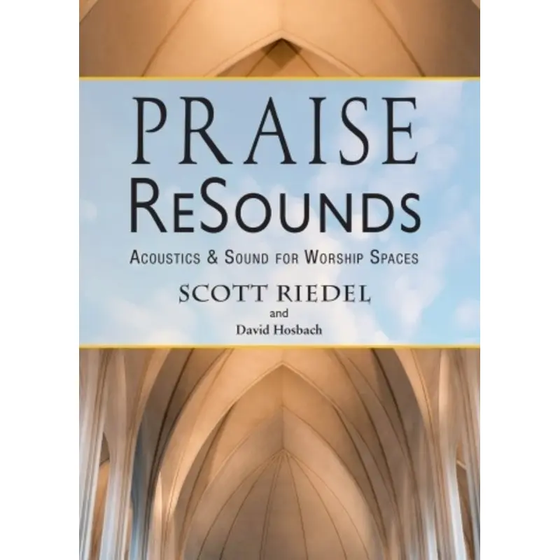 PRAISE RESOUNDS ACOUSTICS & SOUND FOR WORSHIP SPACES