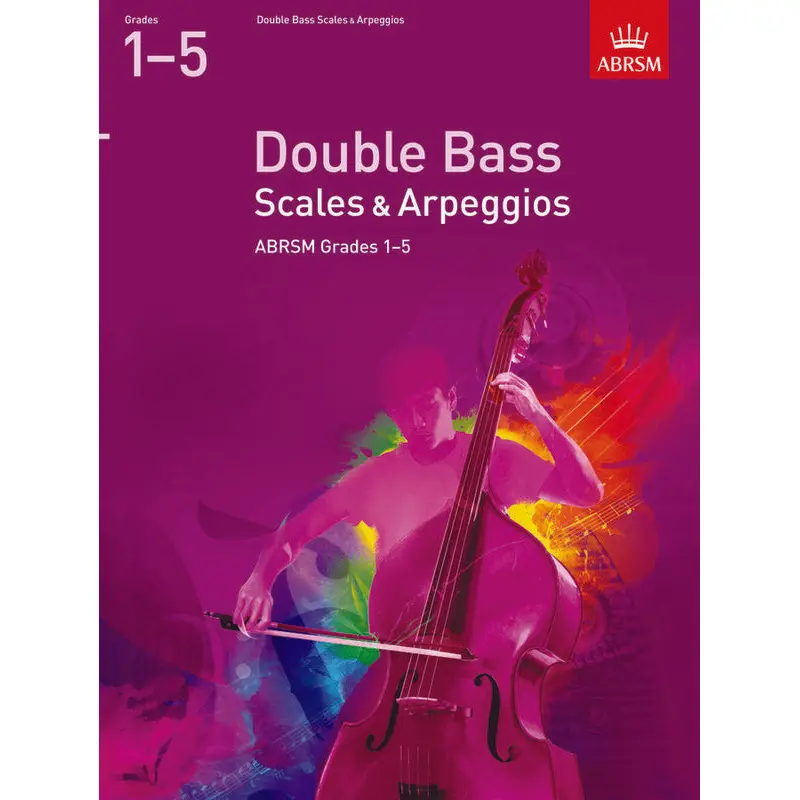 ABRSM DOUBLE BASS SCALES & ARPEGGIOS GR1-5 FROM 2012