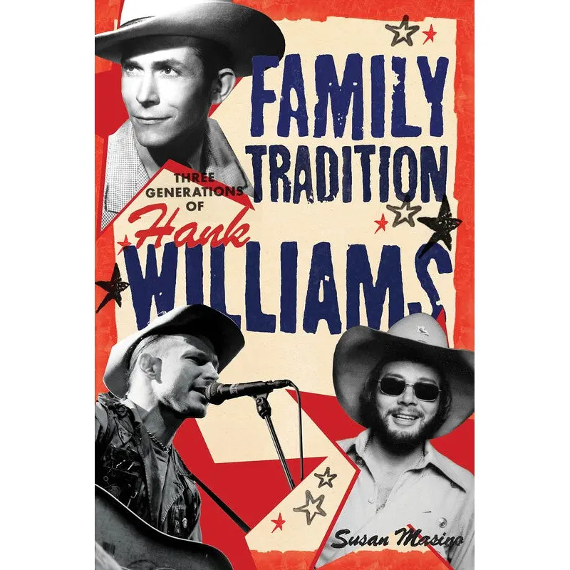 FAMILY TRADITION THREE GENERATIONS OF HANK WILLI