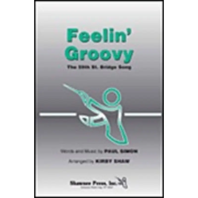 FEELIN GROOVY ( 59TH ST BRIDGE SONG ) SATB