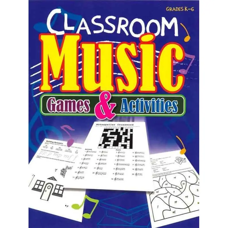 CLASSROOM MUSIC GAMES AND ACTIVITIES K-GR6