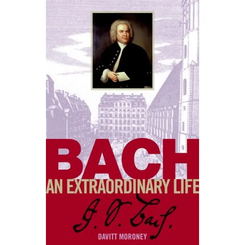 BACH AN EXTRAORDINARY LIFE PB